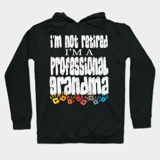 IM NOT RETIRED IM A PROFESSIONAL GRANDMA - GRANDMOTHERSS MOTHERS DAY GIFTS Hoodie